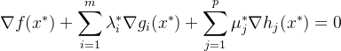 $ \nabla f(x^*) + \sum_{i=1}^m \lambda_i^* \nabla g_i(x^*) + \sum_{j=1}^p \mu_j^* \nabla h_j(x^*) = 0 $