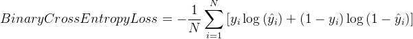 $ Binary Cross Entropy Loss=-\frac{1}{N} \sum_{i=1}^N\left[y_i \log \left(\hat{y}_i\right)+\left(1-y_i\right) \log \left(1-\hat{y}_i\right)\right]$