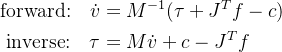 $\begin{aligned}\text{forward:}\quad\dot{v}&=M^{-1}(\tau+J^Tf-c)\\\text{inverse:}\quad\tau&=M\dot{v}+c-J^Tf\end{aligned}$