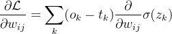 $\frac{\partial\mathcal{L}}{\partial w_{ij}}=\sum_k(o_k-t_k)\frac\partial{\partial w_{ij}}\sigma(z_k)$