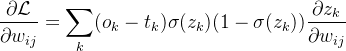 $\frac{\partial\mathcal{L}}{\partial w_{ij}}=\sum_k(o_k-t_k)\sigma(z_k)(1-\sigma(z_k))\frac{\partial z_k}{\partial w_{ij}}$