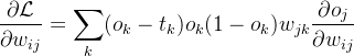 $\frac{\partial\mathcal{L}}{\partial w_{ij}}=\sum_k(o_k-t_k)o_k(1-o_k)w_{jk}\frac{\partial o_j}{\partial w_{ij}}$