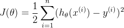 $J(\theta) = \frac{1}{2}\sum\limits_{i = 1}^n(h_{\theta}(x^{(i)}) - y^{(i)})^2$