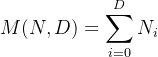 $M(N, D)=\sum_{i=0}^D N_i$