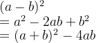 (a-b)^2 \\= a^2 - 2ab + b^2 \\= (a+b)^2 - 4ab