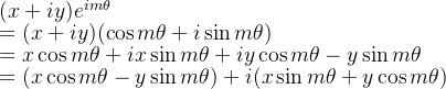 (x+iy)e^{im\theta} \\= (x+ i y) (\cos{m\theta}+i\sin{m\theta}) \\= x\cos{m\theta} + ix\sin{m\theta} + iy\cos{m\theta} - y\sin{m\theta} \\ = (x\cos{m\theta}-y\sin{m\theta})+i(x\sin{m\theta}+y\cos{m\theta})