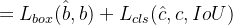 = L_{box}(\hat{b}, b) + L_{cls}(\hat{c}, c, IoU)