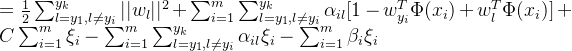 =\frac{1}{2}\sum_{l=y_1,l\neq y_i}^{y_k}||w_l||^2+\sum_{i=1}^{m}\sum_{l=y_1,l\neq y_i}^{y_k}\alpha_{il}[1- w^T_{y_i}\Phi(x_i) +w^T_l\Phi(x_i)]+C\sum_{i=1}^{m} \xi_i-\sum_{i=1}^{m}\sum_{l=y_1,l\neq y_i}^{y_k}\alpha_{il}\xi _i-\sum_{i=1}^{m}\beta_i\xi _i