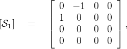 [\mathcal{S}_1]\quad=\quad\left[\begin{array}{ccccc}0&-1&0&0\\1&0&0&0\\0&0&0&0\\0&0&0&0\end{array}\right],