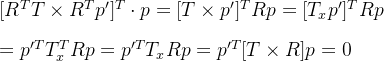 [R^TT \times R^Tp']^T \cdot p = [T \times p']^TRp=[T_xp']^TRp \\ \\ =p'^TT_x^TRp=p'^TT_xRp=p'^T[T \times R]p = 0