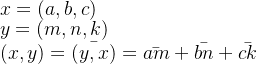 \\ x=(a,b,c) \\ y=(m,n,k)\\ (x,y)=\bar{(y,x)}=\bar{am}+\bar{bn}+\bar{ck}