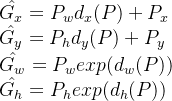 \\\hat{G_x} = P_wd_x(P)+P_x \\ \hat{G_y} = P_hd_y(P)+P_y\\ \hat{G_w} = P_wexp(d_w(P))\\ \hat{G_h} = P_hexp(d_h(P))