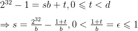 \\2^{32} - 1 = sb + t, 0\leqslant t< d \\ \\\Rightarrow s = \frac{2^{32}}{b} - \frac{1+t}{b}, 0< \frac{1+t}{b} = \epsilon \leqslant 1