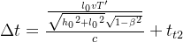 \Delta t=\frac {\frac{l_{0}vT'}{\sqrt{​{h_{0}}^2+{l_{0}}^2} \sqrt{1-\beta^2}}} {c} +t_{t2}