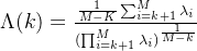 \Lambda(k)=\frac{\frac{1}{M-K}\sum_{i=k+1}^M\lambda_i}{(\prod_{i=k+1}^{M}\lambda_i)^{\frac{1}{M-k}}}