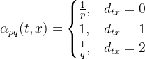 \alpha_{pq}(t,x)=\begin{cases} \frac{1}{p},&d_{tx}=0 \\ 1,&d_{tx}=1\\ \frac{1}{q},&d_{tx}=2 \end{cases}
