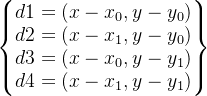 \begin{Bmatrix} d1 = (x-x_0,y-y_0)\\ d2 = (x-x_1,y-y_0)\\ d3 = (x-x_0,y-y_1)\\ d4 = (x-x_1,y-y_1) \end{Bmatrix}