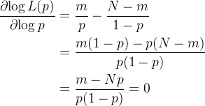 \begin{aligned} \frac{\partial{\log L(p)}}{\partial{\log p}}&=\frac{m}{p}-\frac{N-m}{1-p}\\ &=\frac{m(1-p)-p(N-m)}{p(1-p)}\\ &=\frac{m-Np}{p(1-p)} =0\end{aligned}