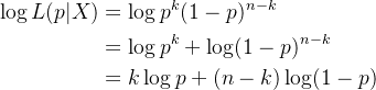 \begin{aligned} \log L(p|X)&=\log p^k(1-p)^{n-k}\\ &=\log p^k+\log (1-p)^{n-k}\\ &=k\log p+(n-k)\log(1-p) \end{aligned}