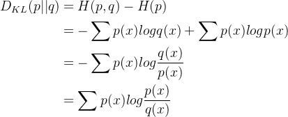 \begin{aligned} D_{KL}(p||q) &= H(p,q) - H(p) \\&= -\sum p(x)logq(x) + \sum p(x)logp(x) \\&= -\sum p(x)log\frac{q(x)}{p(x)} \\&= \sum p(x)log\frac{p(x)}{q(x)} \end{aligned}