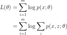 \begin{aligned} L(\theta)&=\sum_{i=1}^{m}\log p(x;\theta) \\ &=\sum_{i=1}^{m}\log\sum_{z}p(x,z;\theta) \end{aligned}