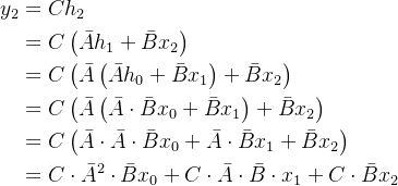 \begin{aligned} y_{2} & =C h_{2} \\ & =C\left(\bar{A} h_{1}+\bar{B} x_{2}\right) \\ & =C\left(\bar{A}\left({\bar{A} h_{0}+\bar{B} x_{1}}\right)+\bar{B} x_{2}\right) \\ & =C\left(\bar{A}\left(\bar{A} \cdot \bar{B} x_{0}+\bar{B} x_{1}\right)+\bar{B} x_{2}\right) \\ & =C\left(\bar{A} \cdot \bar{A} \cdot \bar{B} x_{0}+\bar{A} \cdot \bar{B} x_{1}+\bar{B} x_{2}\right) \\ & =C \cdot \bar{A}^2 \cdot \bar{B} x_{0}+C \cdot \bar{A} \cdot \bar{B} \cdot x_{1}+C \cdot \bar{B} x_{2} \end{aligned}