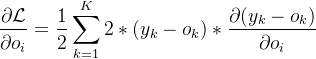 \begin{aligned}\frac{\partial\mathcal{L}}{\partial o_i}&=\frac12\sum_{k=1}^K2*(y_k-o_k)*\frac{\partial(y_k-o_k)}{\partial o_i}\end{aligned}