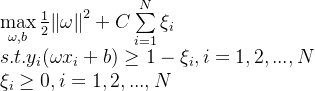 \begin{array}{l} \mathop {\max }\limits_{\omega ,b} \frac{1}{2}{\left\| \omega \right\|^2} + C\sum\limits_{i = 1}^N {​{\xi _i}} \\ s.t.{\rm{ }}{y_i}(\omega {x_i} + b) \ge 1 - {\xi _i},{\rm{ }}i = 1,2,...,N\\ {\rm{ }}{\xi _i} \ge 0,{\rm{ }}i = 1,2,...,N \end{array}