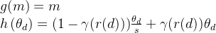 \begin{array}{l} g(m)=m \\ h\left(\theta_{d}\right)=(1-\gamma(r(d))) \frac{\theta_{d}}{s}+\gamma(r(d)) \theta_{d} \end{array}