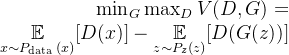 \begin{array}{r} \min _{G} \max _{D} V(D, G)= \\ \underset{x \sim P_{\text {data }}(x)}{\mathbb{E}}[D(x)]-\underset{z \sim P_{z}(z)}{\mathbb{E}}[D(G(z))] \end{array}
