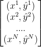 \begin{bmatrix} (x^1,\hat{y}^1)\\ (x^2,\hat{y}^2) \\ .... \\ (x^N,\hat{y}^N) \\ \end{bmatrix}