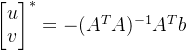 \begin{bmatrix} u\\ v \end{bmatrix}^*=-(A^{T}A)^{-1}A^{T}b