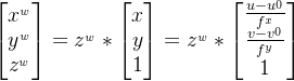 \begin{bmatrix} x^{_{w}} \\ y^{_{w}} \\ z^{_{w}} \end{bmatrix}=z^{_{w}}*\begin{bmatrix} x \\ y \\ 1 \end{bmatrix}= z^{_{w}}*\begin{bmatrix} \frac{u-u^{_{0}} }{f^{_{x}}} \\ \frac{v-v^{_{0}} }{f^{_{y}}} \\ 1 \end{bmatrix}