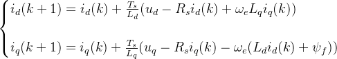 \begin{cases}i_d(k+1)=i_d(k)+\frac{T_s}{L_d}(u_d-R_si_d(k)+\omega_eL_qi_q(k))\\\\i_q(k+1)=i_q(k)+\frac{T_s}{L_q}(u_q-R_si_q(k)-\omega_e(L_di_d(k)+\psi_f))\end{cases}