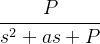 \cfrac{P}{s^2+as+P}