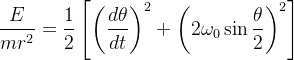 \dfrac E{mr^2}=\dfrac12\left[\left(\dfrac{d\theta}{dt}\right)^2+\left(2\omega_0\sin\dfrac\theta2\right)^2\right]