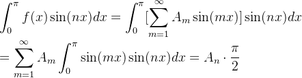 \displaystyle \int_{0}^{\pi}f(x)\sin(nx)dx=\int_{0}^{\pi}[\sum_{m=1}^{\infty}A_{m}\sin(mx)]\sin(nx)dx \\ =\sum_{m=1}^{\infty}A_{m}\int_{0}^{\pi}\sin(mx)\sin(nx)dx=A_{n}\cdot \frac{\pi}{2}