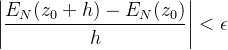 \displaystyle \left | \frac{E_{N}(z_{0}+h)-E_{N}(z_{0})}{h} \right | < \epsilon