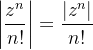 \displaystyle \left | \frac{z^{n}}{n!} \right | = \frac{|z^{n}|}{n!}
