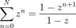 \displaystyle \sum_{n=0}^{N}z^{n}=\frac{1-z^{n+1}}{1-z}