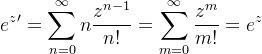 \displaystyle e^{z}{'}=\sum_{n=0}^{\infty}n\frac{z^{n-1}}{n!}=\sum_{m=0}^{\infty}\frac{z^{m}}{m!}=e^{z}