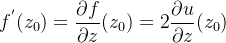 \displaystyle f^{'}(z_{0})=\frac{\partial f}{\partial z}(z_{0})=2\frac{\partial u}{\partial z}(z_{0})