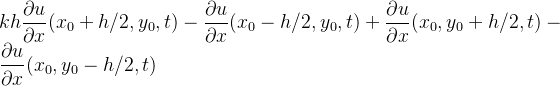 \displaystyle kh\frac{\partial u}{\partial x}(x_{0}+h/2,y_{0},t)-\frac{\partial u}{\partial x}(x_{0}-h/2,y_{0},t) +\frac{\partial u}{\partial x}(x_{0},y_{0}+h/2,t)-\frac{\partial u}{\partial x}(x_{0},y_{0}-h/2,t)