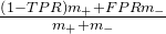 \frac{\left ( 1-TPR \right )m_{+}+FPRm_{-}}{m_{+}+m_{-}}