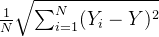 \frac{1}{N}\sqrt{\sum_{i=1}^{N}(Y_{i}-Y)^{2}}