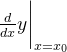 \frac{d}{dx} y \bigg|_{x=x_0}