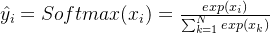 \hat{y_i}=Softmax(x_i)=\frac{exp(x_i)}{\sum_{k=1}^{N}exp(x_k)}