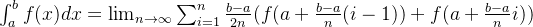\int _ { a } ^ { b } f ( x ) d x = \lim _ { n \rightarrow \infty } \sum _ { i = 1 } ^ { n } \frac { b - a } { 2n } (f ( a + \frac { b - a } { n }( i - 1) ) + f ( a + \frac { b - a } { n } i ))