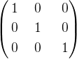 \left( \begin {aligned} 1 & \ & 0 & \ & \ {0} \\0 & \ & 1 & \ & \ { 0} \\ 0 & \ &0 & \ & \ 1 \end{aligned} \right )