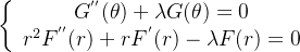 \left\{ \begin{array}{cl} G^{''}(\theta)+\lambda G(\theta)=0 \\ r^{2}F^{''}(r)+rF^{'}(r)-\lambda F(r) = 0\end{array}\right.
